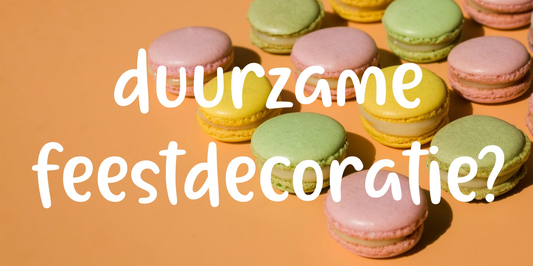 Duurzame feestdecoratie is mogelijk!